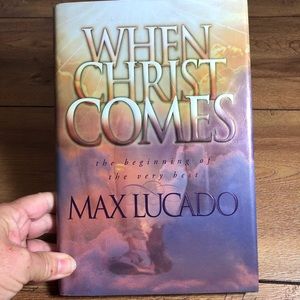 When Christ Comes
by Max Lucado